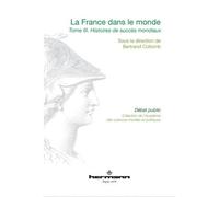 La France dans le monde, Volume 3 Histoires de succès mondiaux - Bertrand Collomb - Hermann - broché - Etude