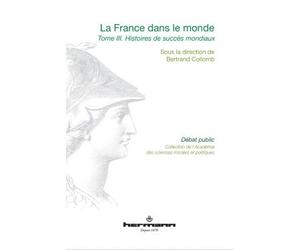 La France dans le monde, Volume 3 Histoires de succès mondiaux - Bertrand Collomb - Hermann - broché - Etude