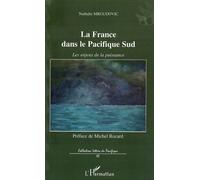 La France Dans Le Pacifique Sud - Les Enjeux De La Puissance