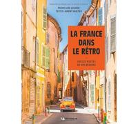 Collectif – La France dans le rétro – Sur les routes de nos régions – Broché