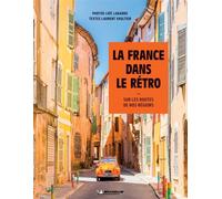 Collectif – La France dans le rétro – Sur les routes de nos régions – Broché