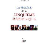 La France de la Cinquième République Anne T. Bouchet (Auteur)