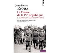 La France de la Quatrième République, tome 1: L'Ardeur et la Nécessité (1944-1952)