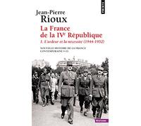 La France de la Quatrième République, tome 1: L'Ardeur et la Nécessité (1944-1952)