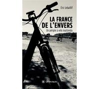 La France de l'envers Un périple à vélo inattendu - Éric Lebaillif - Le Lys Bleu - broché - Roman