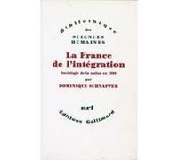 Dominique Schnapper – La France de l'intégration – Sociologie de la nation en 1990 – Gallimard