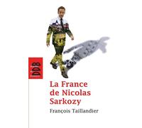 La France de Nicolas Sarkozy Chroniques de L'Humanité (2007-2011) - François Taillandier - Desclée De Brouwer - broché - Essai