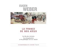 La France de nos aïeux: La fin des terroirs Les imaginaires et la politique au XIXe siècle