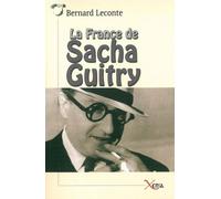 La France de Sacha Guitry - Bernard Leconte - Xenia - broché - Essai