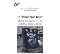La france d'en bas ? Idées reçues sur les classes populaires - Olivier Masclet - Cavalier Bleu Eds - broché - Essai