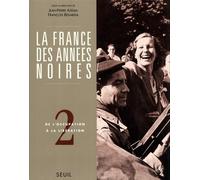 La France Des Années Noires - Tome 2, De L'occupation À La Libération