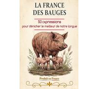 LA FRANCE DES BAUGES: 50 expressions pour dénicher le meilleur de notre langue