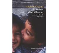 La France des Belhoumi: Portraits de famille (1977-2017)