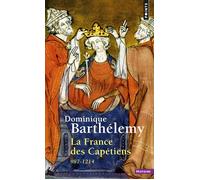 La France des Capétiens 978-1214 - Dominique Barthélemy - Points - Poche - Etude