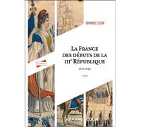 La France des débuts de la IIIe République 1870-1896 - 6ème édition - Dominique Lejeune - Armand Colin - broché - Etude