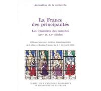 La france des principautés : les chambres des comptes au xive et xve siècles Actes du colloque tenu à moulin-yzeure, les 6, 7 et 8 avril 1995.sous la directi - Philippe Contamine - Igpde Cheff - broch