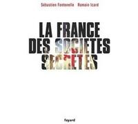 La France des sociétés secrètes Sébastien Fontenelle (Auteur), Romain Icard (Auteur)