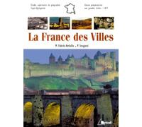 La France des villes : le temps des métropoles ? : études supérieures de géographie, CAPES, agrégation, IEP, classes préparatoires aux grandes écoles