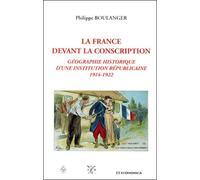 La France Devant La Conscription - Geographie Historique D'une Institution Republicaine, 1914-1922