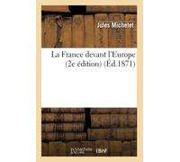 La France devant l'Europe (2e édition) (Éd.1871)