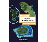 La France d'Outre-mer - 2e éd.: Terres éparses, sociétés vivantes