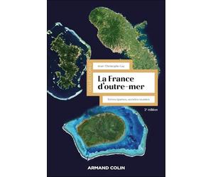 La France d'Outre-mer - 2e éd.: Terres éparses, sociétés vivantes