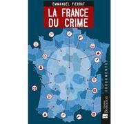 La France du crime Emmanuel Pierrat (Auteur)