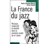 La France Du Jazz - Musique, Modernité Et Identité Dans La Première Moitié Du Xxème Siècle