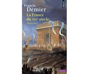 La France du XIXe siècle : 1814-1914 de Démier, Francis (2014) Broché