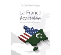 La France écartelée: Entre américanisation et islamisation