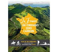 La France en 130 itinéraires zéro carbone Plus de 130 itinéraires à vélo, en kayak, à pied... pour découvrir la France autrement - Coralie Grassin - Larousse - relié - Beau livre