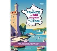 Brigitte Valotto – La France en 200 escapades au fil de l'eau – Broché – Larousse