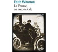 La France en automobile Edith Wharton (Auteur), Julian Barnes (Préface), Jean Pavans (Traduction)