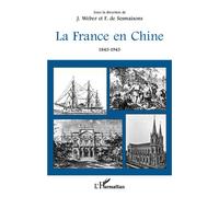 La France en Chine 1843-1943 - François De Sesmaisons - L'harmattan - broché - Essai