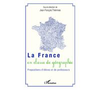 La France En Classe De Géographie - Propositions D'élèves Et De Professeurs