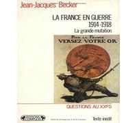 La France en guerre, 1914-1918 : la grande mutation
