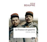 La France en guerre 1914-1918 - Nicolas Beaupré - Belin - broché - Essai