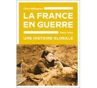 La France en guerre, 1940-1945 Chris Millington (Auteur), Marie-Anne de Béru (Traduction)