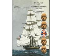La France en Nouvelle-Zélande 1840-1846 : Un Vaudeville colonial