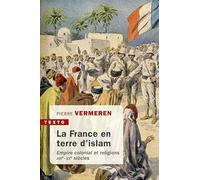 La France en terre d'islam: Empire colonial et religions