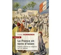 La France en terre d'islam Pierre Vermeren (Auteur)