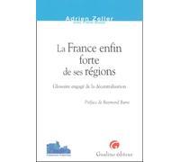 LA FRANCE ENFIN FORTE DE SES RÉGIONS: GLOSSAIRE ENGAGÉ DE LA DÉCENTRALISATION.