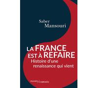 La France est à refaire Histoire d’une renaissance qui vient - Saber Mansouri - Passés Composés - broché - Essai