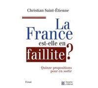 La France est-elle en faillite ?: Quinze propositions pour en sortir