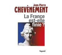 La france est-elle finie ? - Jean-Pierre Chevènement - Fayard - broché - Essai