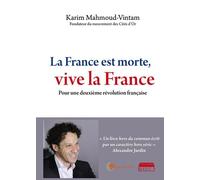 La France est morte, vive la France : Pour une deuxième révolution française