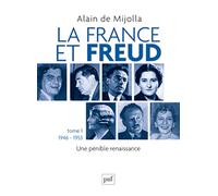 La France et Freud T.1 1946 - 1953: Une pénible renaissance