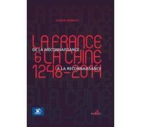 La France et la Chine (1248-2014): De la méconnaissance à la reconnaissance