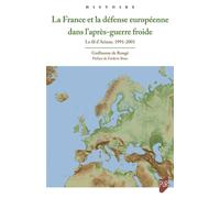 La France et la défense européenne dans l'après-guerre froide Le fil d'Ariane. 1991-2001 - Guillaume De Rougé - Presses Universitaires Rennes - broché - Essai