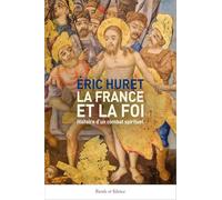 La France et la foi: Histoire d’un combat spirituel